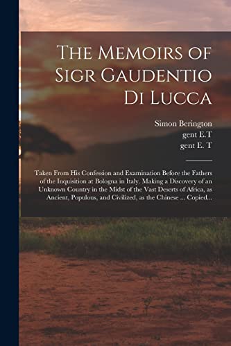 9781015359185: The Memoirs of Sigr Gaudentio di Lucca: Taken From His Confession and Examination Before the Fathers of the Inquisition at Bologna in Italy. Making a ... of Africa, as Ancient, Populous, And...