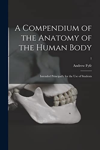 Imagen de archivo de A Compendium of the Anatomy of the Human Body: Intended Principally for the Use of Students; 1 a la venta por Lucky's Textbooks