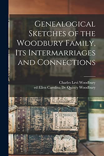 9781015362888: Genealogical Sketches of the Woodbury Family, Its Intermarriages and Connections