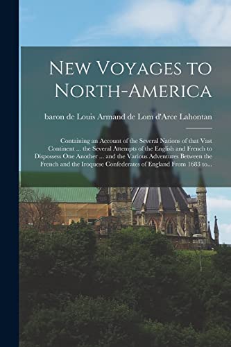 9781015364110: New Voyages to North-America [microform]: Containing an Account of the Several Nations of That Vast Continent ... the Several Attempts of the English ... Adventures Between the French and The...