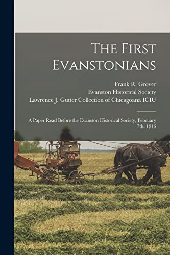 9781015366244: The First Evanstonians: a Paper Read Before the Evanston Historical Society, February 7th, 1916