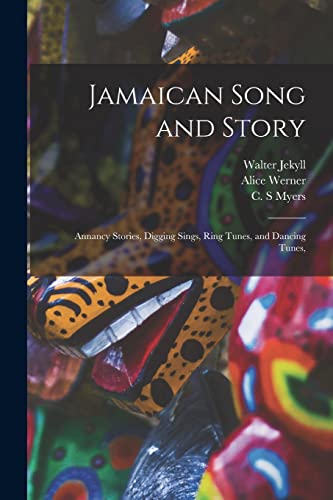 Stock image for Jamaican Song and Story: Annancy Stories, Digging Sings, Ring Tunes, and Dancing Tunes, for sale by Lucky's Textbooks