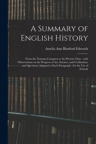 Imagen de archivo de A Summary of English History: From the Norman Conquest to the Present Time: With Observations on the Progress of Art, Science, and Civilization, and . to Each Paragraph: for the Use of Schools a la venta por Lucky's Textbooks
