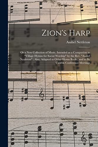 Stock image for Zion's Harp : or a New Collection of Music, Intended as a Companion to "Village Hymns for Social Worship" by the Rev. "Asahel Nettleton" ; Also, Adapt for sale by GreatBookPrices