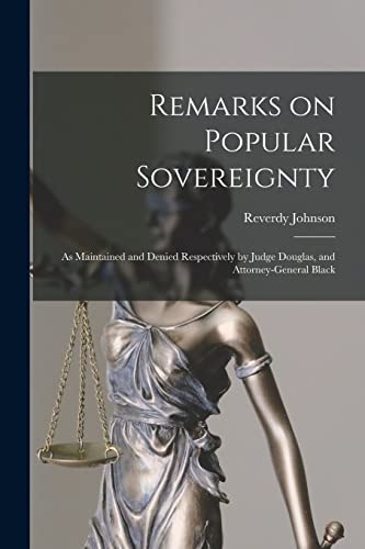 Imagen de archivo de Remarks on Popular Sovereignty: as Maintained and Denied Respectively by Judge Douglas, and Attorney-General Black a la venta por Lucky's Textbooks