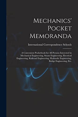 Stock image for Mechanics' Pocket Memoranda; a Convenient Pocketbook for All Persons Interested in Mechanical Engineering, Steam Engineering, Electrical Engineering, for sale by GreatBookPrices
