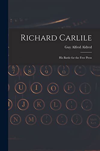 Beispielbild fr Richard Carlile: His Battle for the Free Press zum Verkauf von Lucky's Textbooks