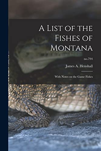 9781015374133: A List of the Fishes of Montana: With Notes on the Game Fishes; no.794