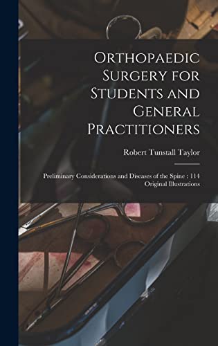 Stock image for Orthopaedic Surgery for Students and General Practitioners: Preliminary Considerations and Diseases of the Spine: 114 Original Illustrations for sale by Lucky's Textbooks