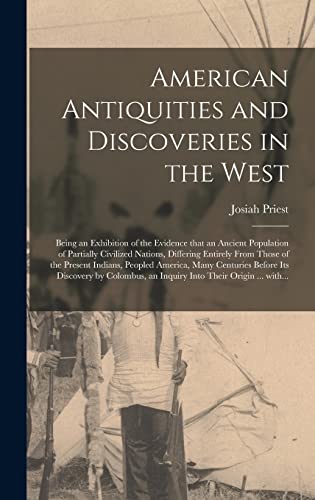 9781015376960: American Antiquities and Discoveries in the West [microform]: Being an Exhibition of the Evidence That an Ancient Population of Partially Civilized ... Peopled America, Many Centuries Before...