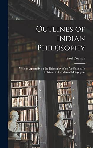 Imagen de archivo de Outlines of Indian Philosophy: With an Appendix on the Philosophy of the Veda?nta in Its Relations to Occidental Metaphysics a la venta por Lucky's Textbooks
