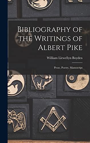 9781015377578: Bibliography of the Writings of Albert Pike: Prose, Poetry, Manuscript