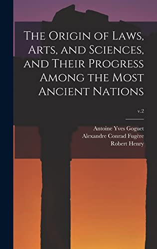 Stock image for The Origin of Laws, Arts, and Sciences, and Their Progress Among the Most Ancient Nations; v.2 for sale by Lucky's Textbooks
