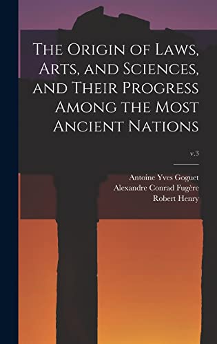 Stock image for The Origin of Laws, Arts, and Sciences, and Their Progress Among the Most Ancient Nations; v.3 for sale by Lucky's Textbooks