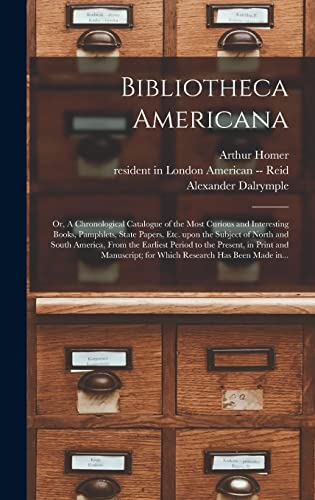 9781015383029: Bibliotheca Americana: or, A Chronological Catalogue of the Most Curious and Interesting Books, Pamphlets, State Papers, Etc. Upon the Subject of ... in Print and Manuscript; for Which...