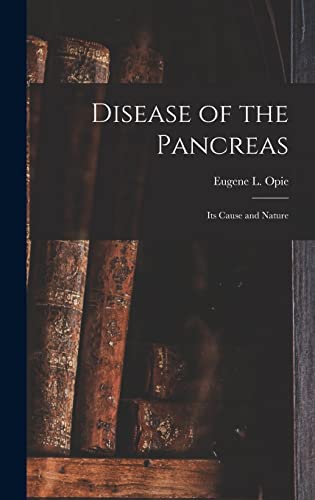 Imagen de archivo de Disease of the Pancreas: Its Cause and Nature a la venta por GreatBookPrices