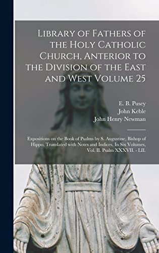 9781015384873: Library of Fathers of the Holy Catholic Church, Anterior to the Division of the East and West Volume 25: Expositions on the Book of Psalms by S. ... In Six Volumes, Vol. II. Psalm XXXVII. - LII.