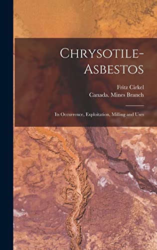 Stock image for Chrysotile-asbestos [microform]: Its Occurrence, Exploitation, Milling and Uses for sale by Lucky's Textbooks