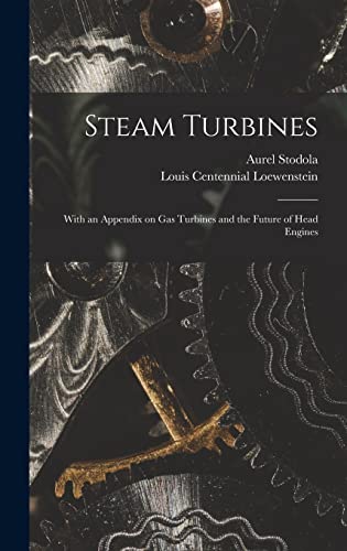 Beispielbild fr Steam Turbines: With an Appendix on Gas Turbines and the Future of Head Engines zum Verkauf von GreatBookPrices