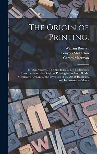 Imagen de archivo de The Origin of Printing.: In Two Essays: I. The Substance of Dr. Middleton's Dissertation on the Origin of Printing in England. II. Mr. Meerman's . Art at Haarleim, and Its Progress to Mentz a la venta por Lucky's Textbooks