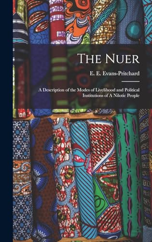 Stock image for The Nuer: A Description of the Modes of Livelihood and Political Institutions of A Nilotic People for sale by GreatBookPrices