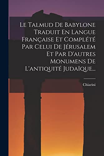 Imagen de archivo de Le Talmud De Babylone Traduit En Langue Franaise Et Complt Par Celui De Jrusalem Et Par D'autres Monumens De L'antiquit Judaque. -Language: french a la venta por GreatBookPrices