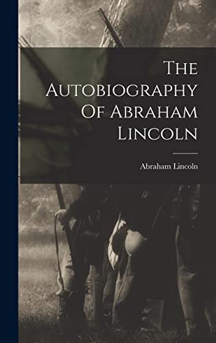 Stock image for The Autobiography Of Abraham Lincoln for sale by GreatBookPrices