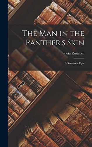 Imagen de archivo de The Man in the Panther's Skin: A Romantic Epic a la venta por GreatBookPrices