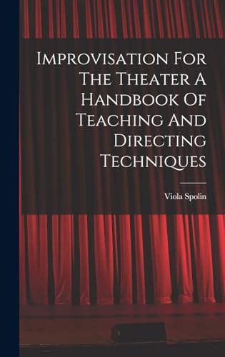 Stock image for Improvisation For The Theater A Handbook Of Teaching And Directing Techniques for sale by GreatBookPrices