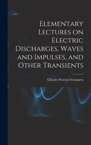 Stock image for Elementary Lectures on Electric Discharges, Waves and Impulses, and Other Transients for sale by GreatBookPrices