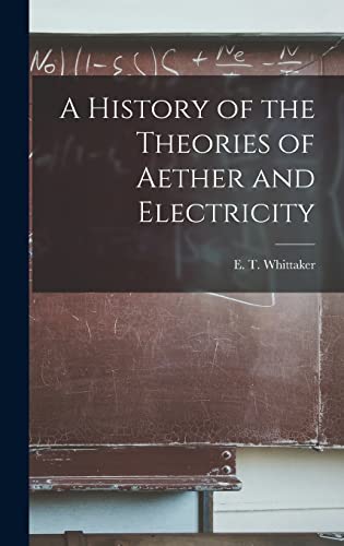 Stock image for A History of the Theories of Aether and Electricity for sale by GreatBookPrices