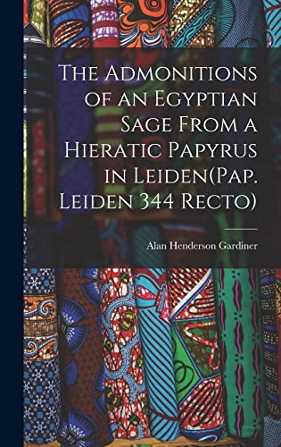 Imagen de archivo de The Admonitions of an Egyptian Sage From a Hieratic Papyrus in Leiden(Pap. Leiden 344 Recto) a la venta por GreatBookPrices