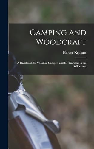Beispielbild fr Camping and Woodcraft; a Handbook for Vacation Campers and for Travelers in the Wilderness zum Verkauf von GreatBookPrices