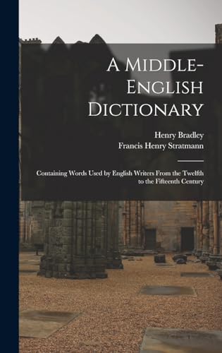 Stock image for A Middle-English Dictionary: Containing Words Used by English Writers From the Twelfth to the Fifteenth Century for sale by California Books