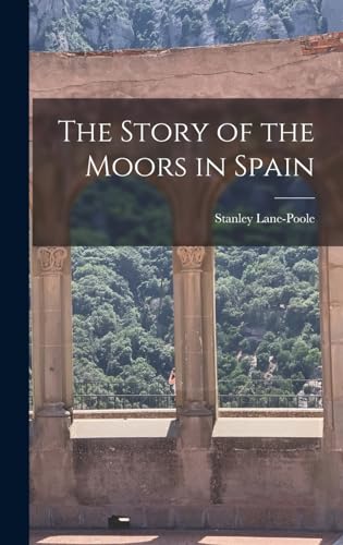 Imagen de archivo de The Story of the Moors in Spain a la venta por GreatBookPrices