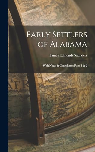 Beispielbild fr Early Settlers of Alabama: With Notes & Genealogies Parts 1 & 2 zum Verkauf von THE SAINT BOOKSTORE