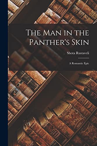 Imagen de archivo de The Man in the Panther's Skin: A Romantic Epic a la venta por GreatBookPrices