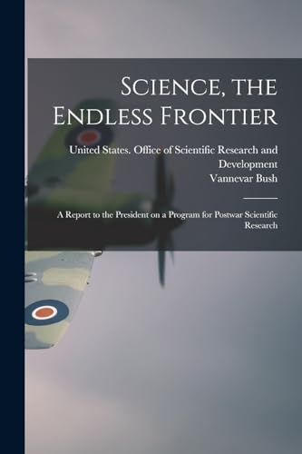 Stock image for Science, the Endless Frontier; a Report to the President on a Program for Postwar Scientific Research for sale by GreatBookPrices
