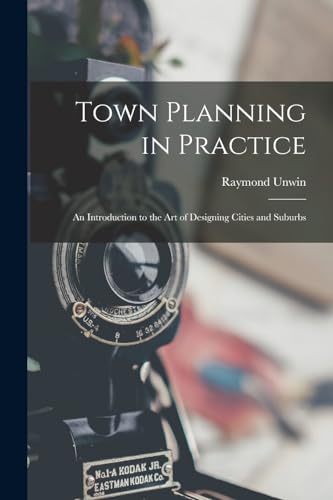 Beispielbild fr Town Planning in Practice: An Introduction to the Art of Designing Cities and Suburbs zum Verkauf von GreatBookPrices