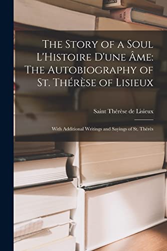 9781015400757: The Story of a Soul L'Histoire D'une me: The Autobiography of St. Thrse of Lisieux: With Additional Writings and Sayings of St. Thrs