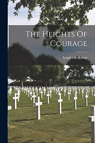 Stock image for The Heights Of Courage for sale by Books Unplugged