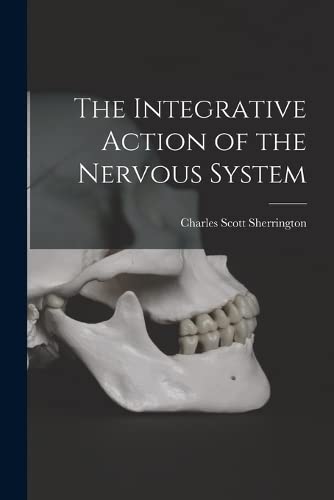 Beispielbild fr The Integrative Action of the Nervous System zum Verkauf von THE SAINT BOOKSTORE