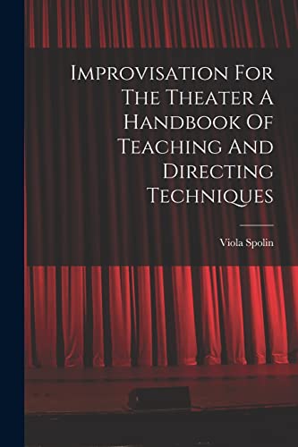 Stock image for Improvisation For The Theater A Handbook Of Teaching And Directing Techniques for sale by GreatBookPrices