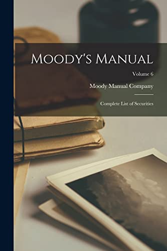 Stock image for Moody's Manual: Complete List of Securities; Volume 6 for sale by THE SAINT BOOKSTORE