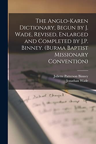 9781015403529: The Anglo-Karen Dictionary, Begun by J. Wade, Revised, Enlarged and Completed by J.P. Binney. (Burma Baptist Missionary Convention)