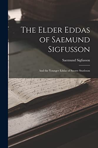 Imagen de archivo de The Elder Eddas of Saemund Sigfusson; and the Younger Eddas of Snorre Sturleson a la venta por THE SAINT BOOKSTORE