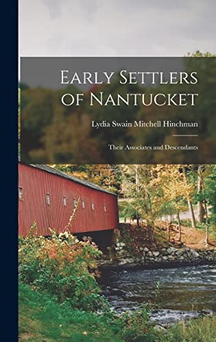 Stock image for Early Settlers of Nantucket: Their Associates and Descendants for sale by GreatBookPrices