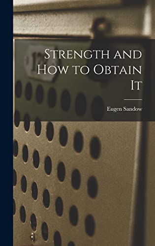 Beispielbild fr Strength and How to Obtain It zum Verkauf von GreatBookPrices