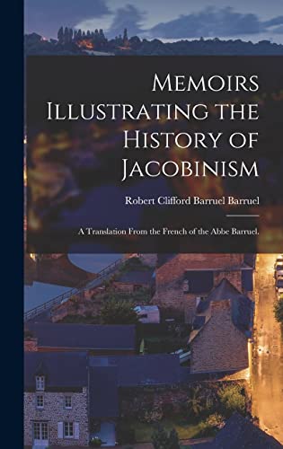 9781015407275: Memoirs Illustrating the History of Jacobinism: A Translation From the French of the Abbe Barruel.
