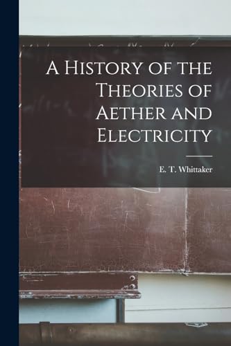 Stock image for A History of the Theories of Aether and Electricity for sale by Chiron Media